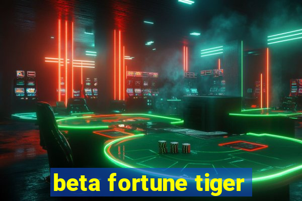 beta fortune tiger